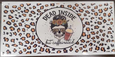 Uv Dtf Cup Wrap Dead Inside But Caffeinated 216