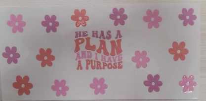 UV DTF Cup Wrap He has a plan and I have a purpose 346