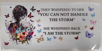 UV DTF  16 oz Cup Wrap I am the storm 213