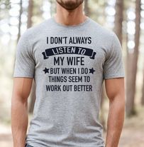 Short Sleeve T-shirt I don't always listen to my wife. 833