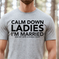 Short Sleeve T-Shirt Calm Down Ladies I'm Married 854