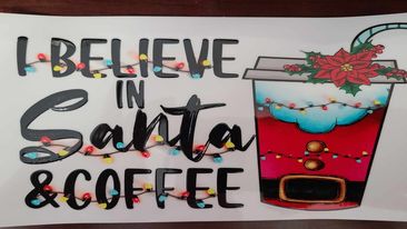 Uv Dtf Cup Wrap I Believe in Santa & Coffee 63