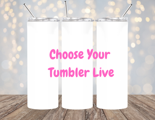 Choose Tumbler LIVE SALE 10/4