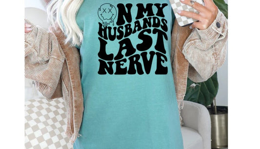 Short Sleeve T-Shirt On My Husband's Last Nerve 811