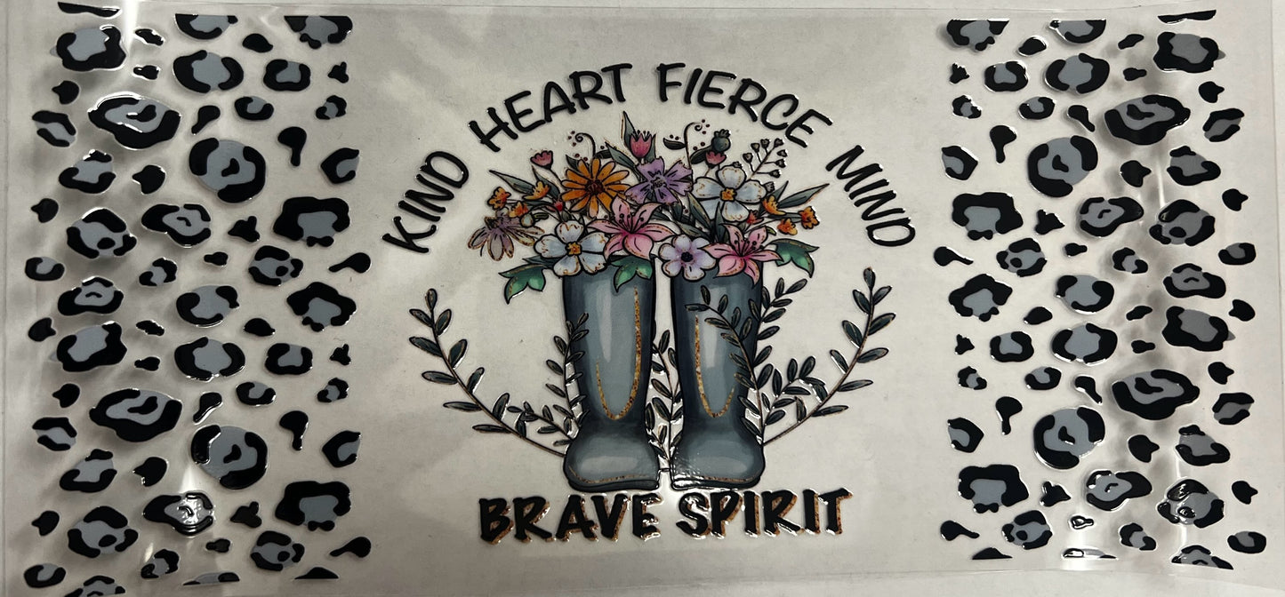 UV DTF Cup Wrap Kind Heart Fierce Mind Brave Spirit 301