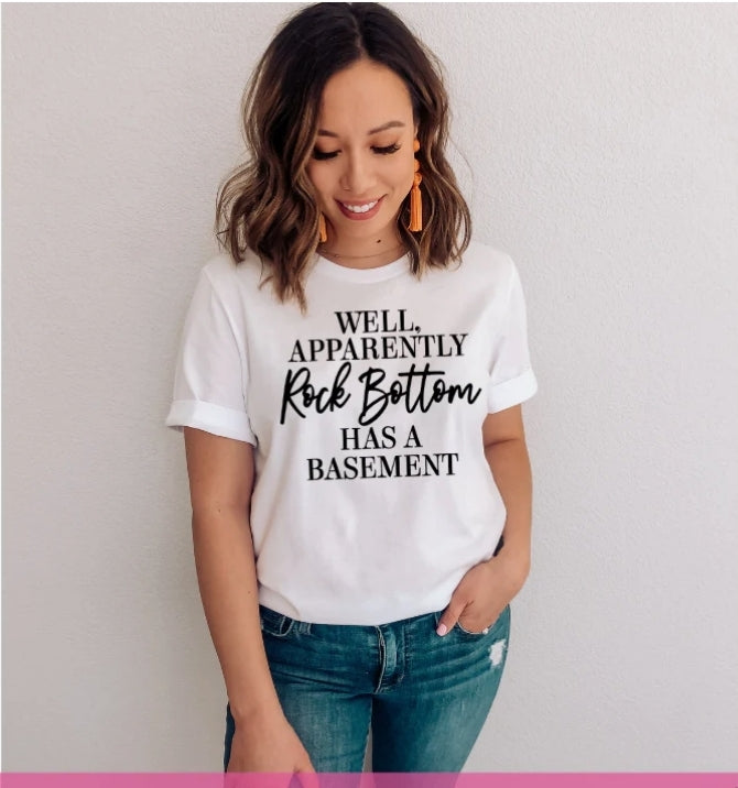 Short Sleeve T-shirt Well, Apparently Rock Bottom Has A Basement 828