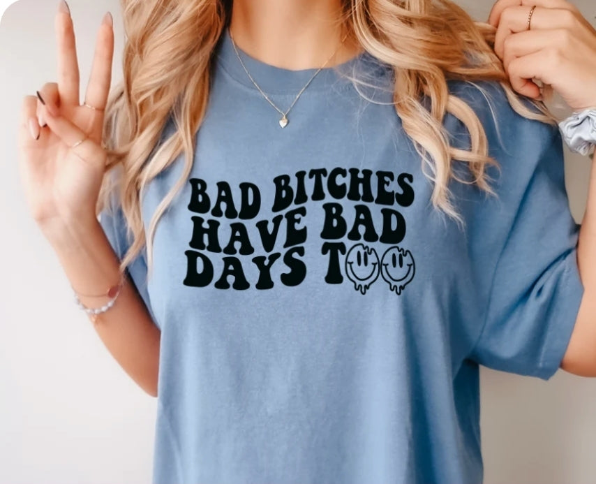 Short Sleeve T-Shirt Bad B!tches have Bad Days 938