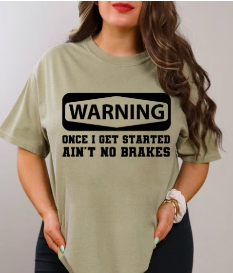 Short Sleeve T-Shirt Warning Once I Get Started Ain't No Brakes 1020