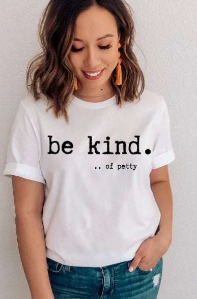 Short Sleeve T-Shirt Be Kind...of petty 1007