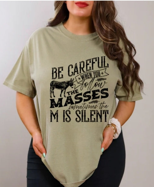 Short Sleeve T-Shirt Be Careful When You Follow The Masses Sometimes M is silent 1153