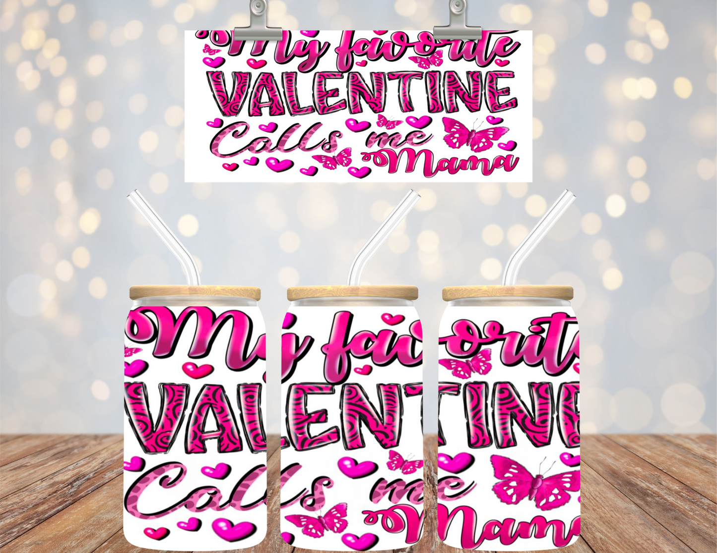 UV DTF  16 oz Cup Wrap My Favorite Valentine Calls Me Mama 480