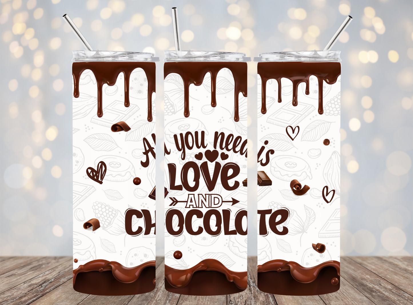 20 Oz Tumbler All you need is love and chocolate