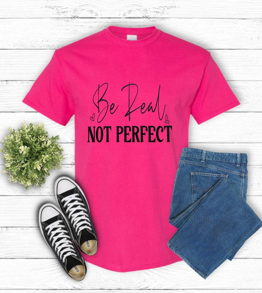 Short Sleeve T-Shirt Be Real Not Perfect 923